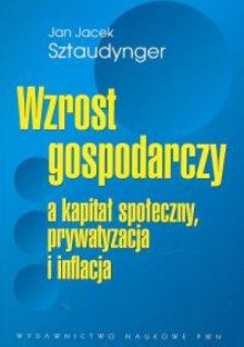 Wzrost gospodarczy a kapitał społeczny - Jan Izydor Sztaudynger