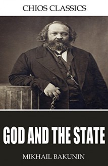 God and the State - Mikhail Bakunin, Benjamin R. Tucker