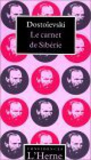 Le Carnet de Sibérie - Fyodor Dostoyevsky