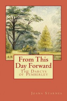 From This Day Forward - The Darcys of Pemberley - Joana Starnes, (Initialls E. B.), Unknown artist