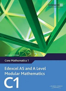 Edexcel As And A Level Modular Mathematics Core Mathematics 1 C1 - Keith Pledger