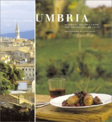 Umbria: Regional Recipes from the Heartland of Italy - Julia della Croce, John Rizzo