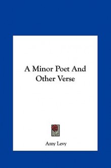 A Minor Poet and Other Verse - Amy Levy