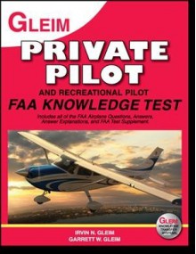 Private Pilot and Recreational Pilot FAA Knowledge Test 2010: For the FAA Computer-Based Pilot Knowledge Test - Irvin N. Gleim, Garrett W. Gleim