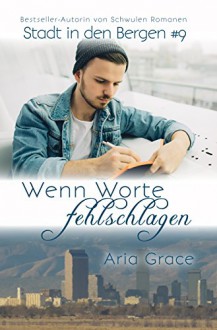 Wenn Worte fehlschlagen (Stadt in den Bergen 9) - Aria Grace