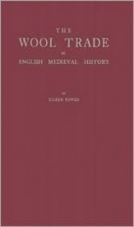 The Wool Trade in English Medieval History. - Eileen Power