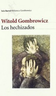 Los Hechizados - Witold Gombrowicz