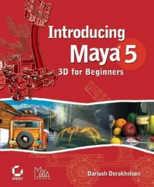 Introducing Maya 5: 3D for Beginners - Dariush Derakhshani