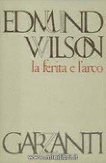 La ferita e l'arco - Edmund Wilson, Nemi D'Agostino