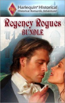 Regency Rogues Bundle - Ann Elizabeth Cree, Francesca Shaw, Claire Thornton