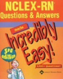 NCLEX-RN® Questions & Answers Made Incredibly Easy! (Incredibly Easy! Series®) - Lippincott Williams & Wilkins, Springhouse