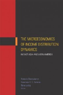 The Microeconomics of Income Distribution Dynamics in East Asia and Latin America - Nora Lustig