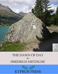 The Dawn of Day - Friedrich Nietzsche, John Macfarland Kennedy