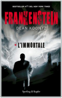 Frankenstein. L'immortale - Tullio Dobner, Dean Koontz