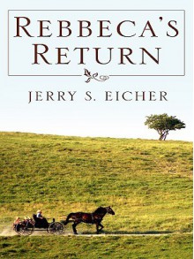 Rebeccas Return - Jerry S. Eicher