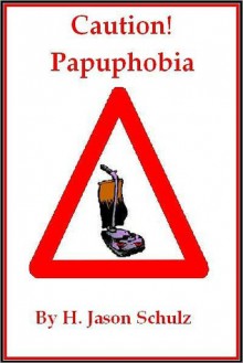 Caution! Pupaphobia - H. Jason Schulz