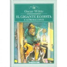 Il gigante egoista e altri racconti - Oscar Wilde