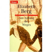 Am Anfang des Weges - Elizabeth Berg