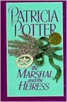 The Marshal and the Heiress - Patricia Potter