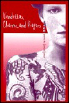 Vendettas, Charms, and Prayers: Poems - Pamela Gemin