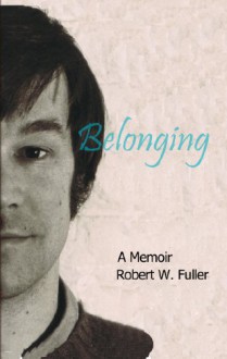 Belonging: A Memoir - Robert Fuller