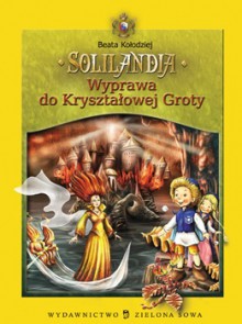 Solilandia t.II Wyprawa do Kryształowej Groty - Beata Kołodziej