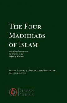 The Four Madhhabs of Islam - Abdalhaqq Bewley, Aisha Bewley, Yasin Dutton