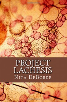 Project Lachesis - Nita DeBorde
