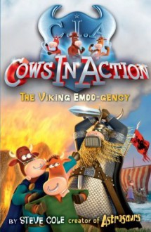 The Viking Emoo-gency (Cows in Action 12) - Steve Cole