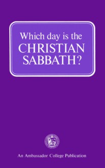 Which day is the CHRISTIAN SABBATH? - Herbert W. Armstrong