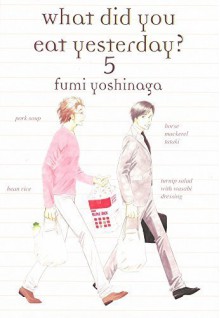 What Did You Eat Yesterday?, Volume 5 by Fumi Yoshinaga (2014) Paperback - Fumi Yoshinaga