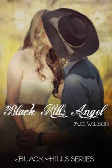 Black Hills Angel (Black Hills, #1) - A.C. Wilson