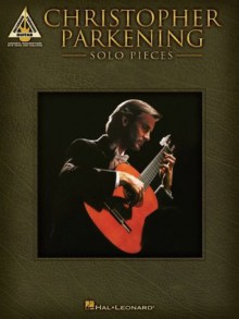 Christopher Parkening - Solo Pieces Songbook - Christopher Parkening