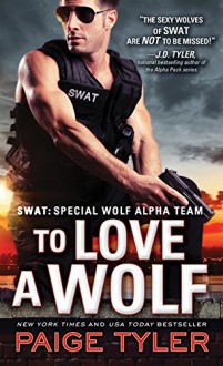 To Love a Wolf (SWAT) - Paige Tyler