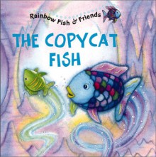 Rainbow Fish & Friends: The Copycat Fish - Marcus Pfister, Gail Donovan, David Austin Clar Studio