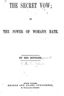 The Secret Vow; or, The Power Of Woman's Hate - Ned Buntline