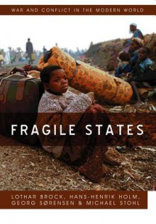 Fragile States - Lothar Brock, Hans-henrik Holm, Georg Sorenson, Michael Stohl