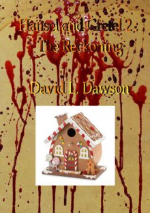 Hansel and Gretel 2 - The Reckoning - David L. Dawson