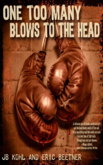 One Too Many Blows To The Head (Ray & Fokoli Series Book 1) - JB Kohl, Eric Beetner