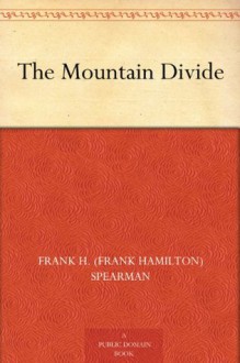 The Mountain Divide - Frank H. (Frank Hamilton) Spearman, Armand Both