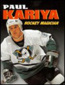 Paul Kariya, Hockey Magician - Jeff Savage