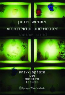 Enzyklopadie Der Medien: Band 1: Architektur Und Medien - Peter Weibel