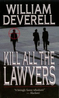 Kill All The Lawyers - William Deverell