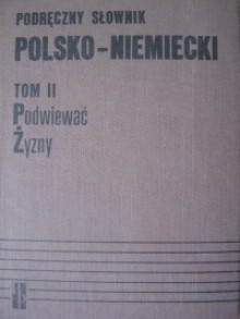 Podręczny słownik polsko- niemiecki, tom II Podwiewać-Żyzny - Andrzej Bzdęga, Jan Chodera, Stefan Kubica