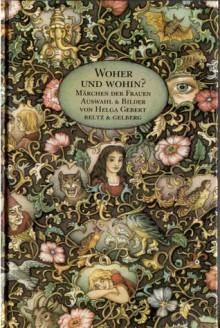 Woher und wohin?: Märchen der Frauen - Helga Gebert