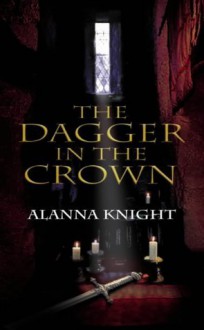 The Dagger in the Crown - Alanna Knight