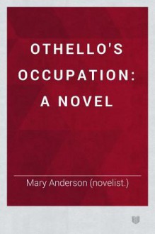 Othello's Occupation - Mary Anderson