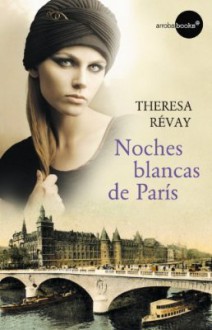 Noches blancas de París - Theresa Révay