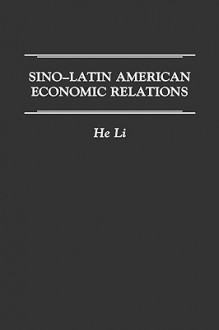 Sino-Latin American Economic Relations - He Li