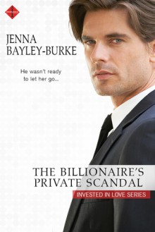 The Billionaire's Private Scandal - Jenna Bayley-Burke